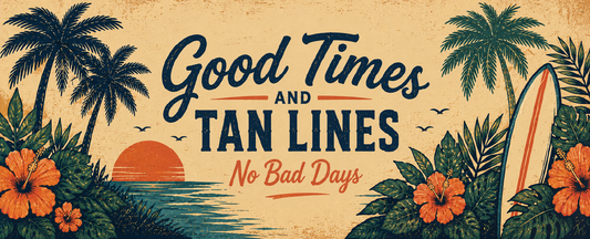 GOOD TIMES AND TAN LINES