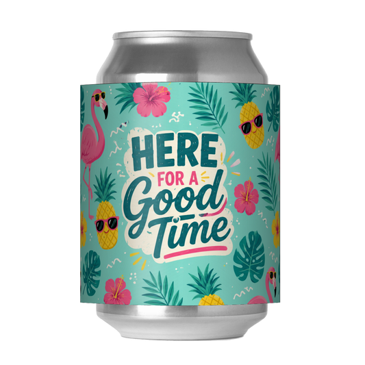 HERE FOR A GOOD TIME