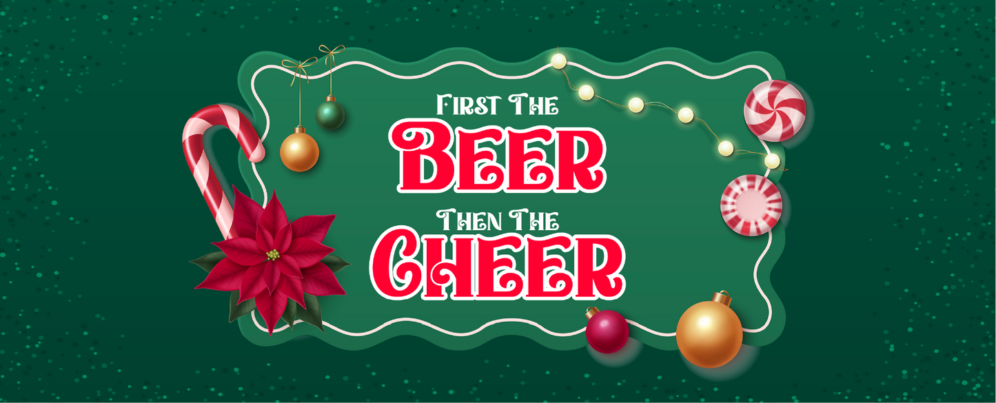 First the BEER then the CHEER (green)