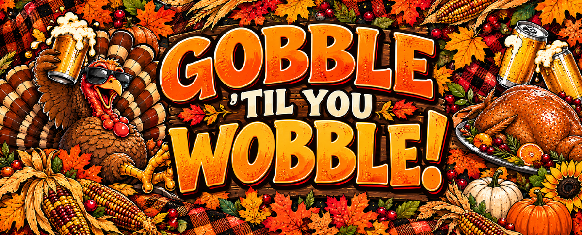 Gobble Til You Wobble