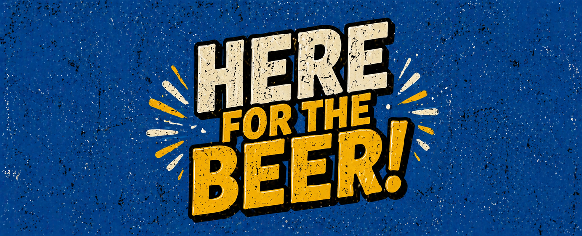 Here For The Beer