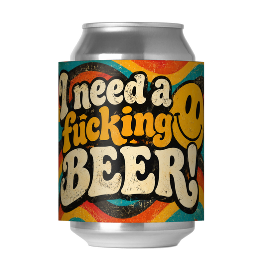 I Need A Fucking Beer!