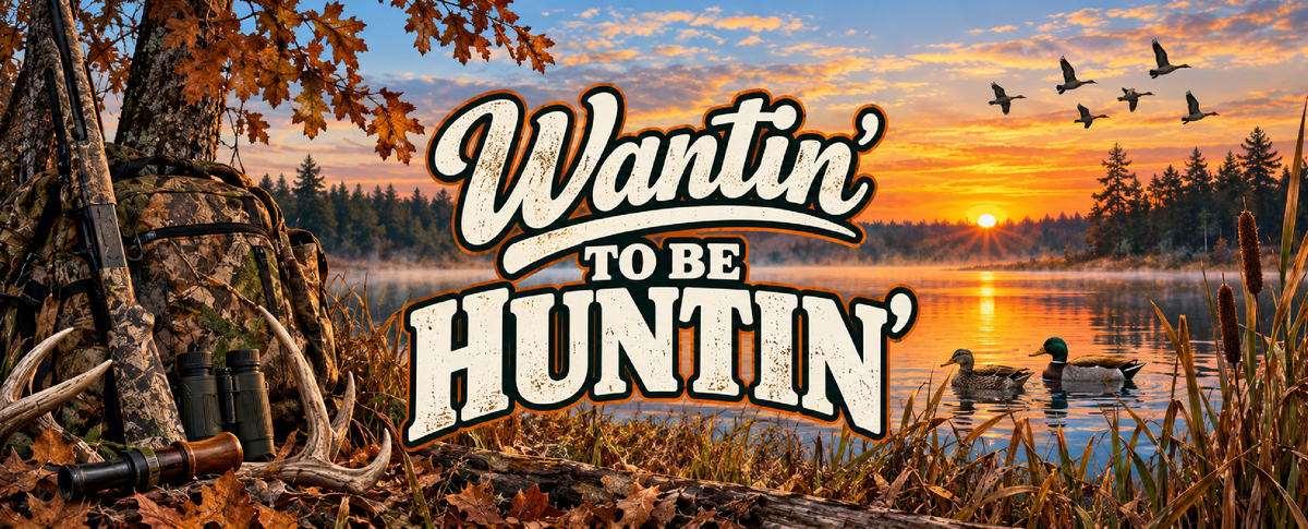 Wantin' To Be Huntin'